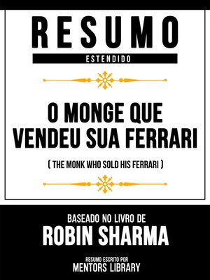 cover image of Resumo Estendido--O Monge Que Vendeu Sua Ferrari (The Monk Who Sold His Ferrari)--Baseado No Livro De Robin Sharma
